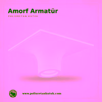 Amorf Armatür